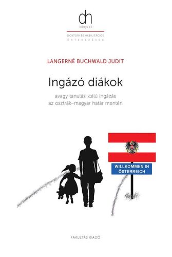 INGÁZÓ DIÁKOK - AVAGY TANULÁSI CÉLÚ INGÁZÁS AZ OSZTRÁKMAGYAR HATÁR MENTÉN