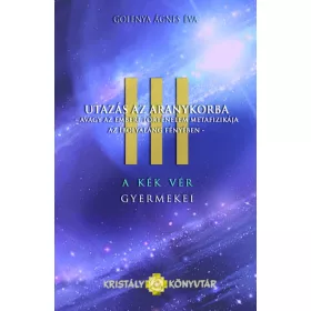 A KÉK VÉR GYERMEKEI III. - UTAZÁS AZ ARANYKORBA