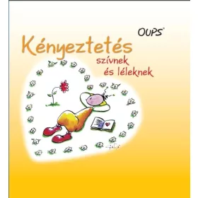 KÉNYEZTETÉS SZÍVNEK ÉS LÉLEKNEK - OUPS