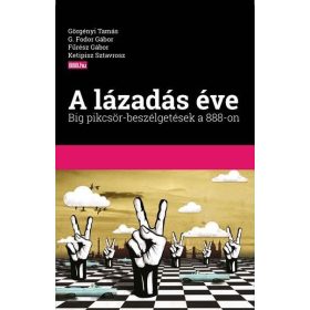 A LÁZADÁS ÉVE - BIG PIKCSÖR-BESZÉLGETÉSEK A 888-ON