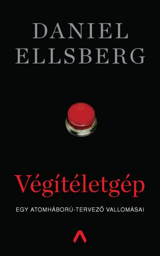 VÉGÍTÉLETGÉP - EGY ATOMHÁBORÚ-TERVEZŐ VALLOMÁSAI