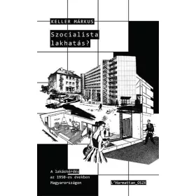   SZOCIALISTA LAKHATÁS? - A LAKÁSKÉRDÉS AZ 1950-ES ÉVEKBEN MAGYARORSZÁGON