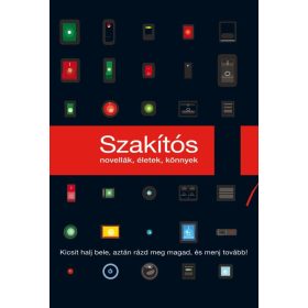SZAKÍTÓS - NOVELLÁK, ÉLETEK, KÖNNYEK