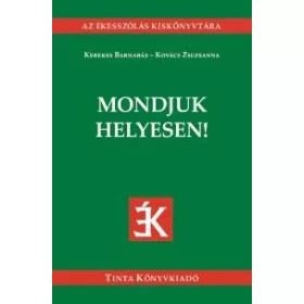 MONDJUK HELYESEN! - AZ ÉKESSZÓLÁS KISKÖNYVTÁRA