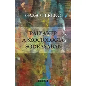 PÁLYAKÉP A SZOCIOLÓGIA SODRÁSÁBAN