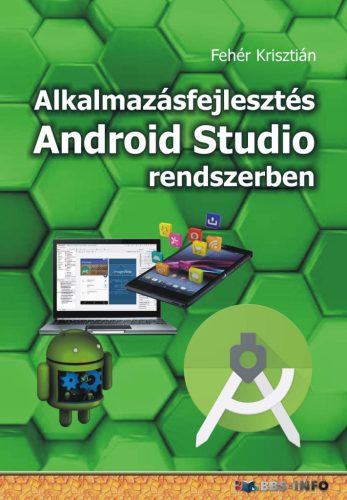 ALKALMAZÁSFEJLESZTÉS ANDROID STUDIO RENDSZERBEN