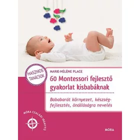 60 MONTESSORI FEJLESZTŐ GYAKORLAT KISBABÁKNAK
