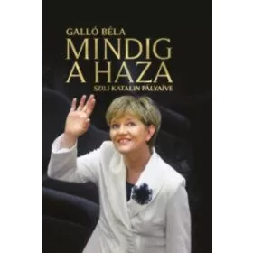MINDIG A HAZA - SZILI KATALIN PÁLYAÍVE