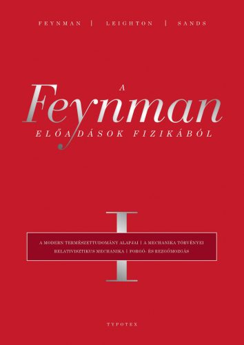 A FEYNMAN-ELŐADÁSOK FIZIKÁBÓL I. A MODERN TERMÉSZETTUDOMÁNY ALAPJAI, A MECHANIKA