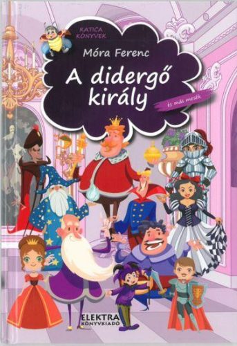 A DIDERGŐ KIRÁLY - ÉS MÁS MESÉK