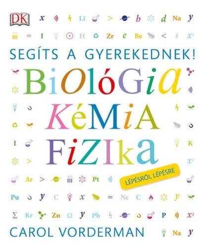 BIOLÓGIA, KÉMIA, FIZIKA - SEGÍTS A GYEREKEDNEK!  LÉPÉSRŐL LÉPÉSRE