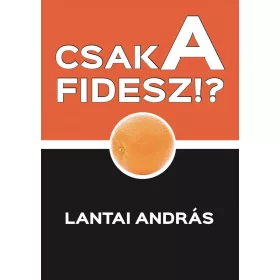 CSAK A FIDESZ!?
