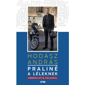 PRALINÉ A LÉLEKNEK - ANDRÁS ATYA VÁLASZOL