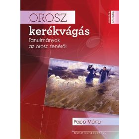 OROSZ KERÉKVÁGÁS - TANULMÁNYOK AZ OROSZ ZENÉRŐL