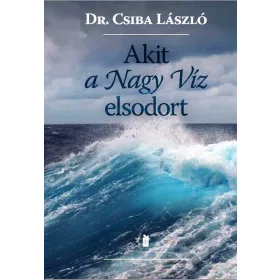 AKIT A NAGY VÍZ ELSODORT