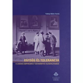   EGYSÉG ÉS TOLERANCIA - A LOGIKAI EMPIRIZMUS TUDOMÁNYOS VILÁGFELFOGÁSA