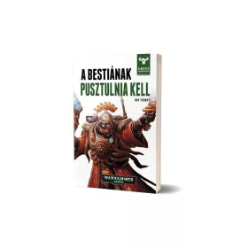 A BESTIÁNAK PUSZTULNIA KELL