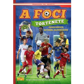   A FOCI TÖRTÉNETE - FEDEZZÜK FEL EGYÜTT! - ÁTDOLGOZOTT KIADÁS!