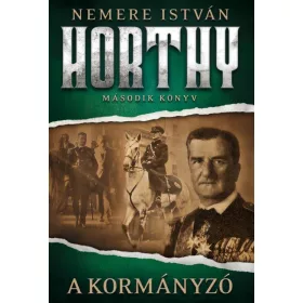 A KORMÁNYZÓ - HORTHY, MÁSODIK KÖNYV