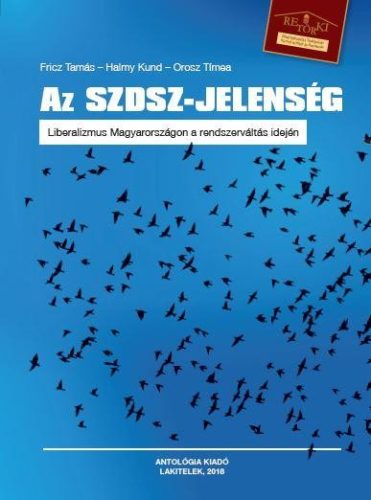 AZ SZDSZ-JELENSÉG - LIBERALIZMUS MAGYARORSZÁGON A RENDSZERVÁLTÁS IDEJÉN