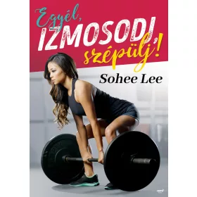 EGYÉL, IZMOSODJ, SZÉPÜLJ!