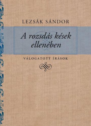 A ROZSDÁS KÉSEK ELLENÉBEN - VÁLOGATOTT ÍRÁSOK