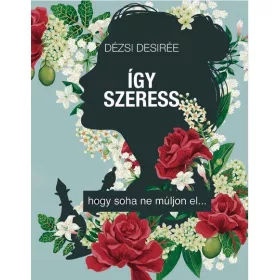 ÍGY SZERESS - HOGY SOHA NE MÚLJON EL... - ÜKH 2018