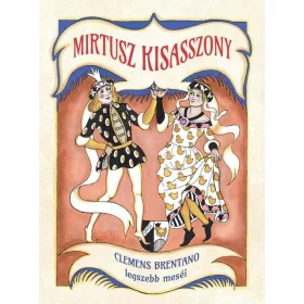   CLEMENS BRETANO: MIRTUSZ KISASSZONY - CLEMENS BRENTANO LEGSZEBB MESÉI
