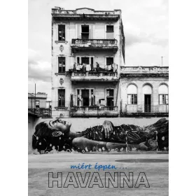 MIÉRT ÉPPEN... HAVANNA?