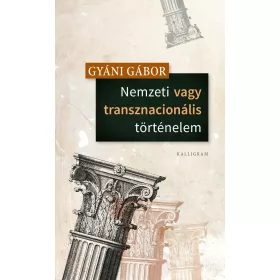 NEMZETI VAGY TRANSZNACIONÁLIS TÖRTÉNELEM