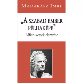 MADARÁSZ IMRE: A SZABAD EMBER PÉLDAKÉPE