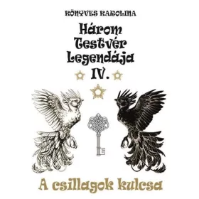 HÁROM TESTVÉR LEGENDÁJA IV. - A CSILLAGOK KULCSA