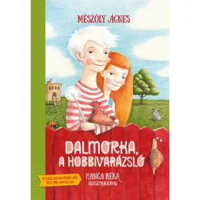 MÉSZÖLY ÁGNES: DALMORKA, A HOBBIVARÁZSLÓ