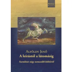 ALFÖLDY JENŐ: A LEÍRÁSTÓL A LÁTOMÁSIG