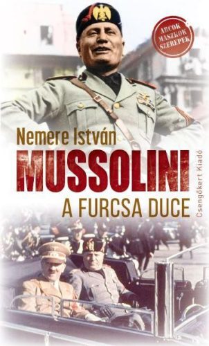 MUSSOLINI, A FURCSA DUCE