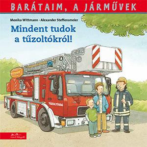 BARÁTAIM, A JÁRMŰVEK 1. - MINDENT TUDOK A TŰZOLTÓKRÓL!