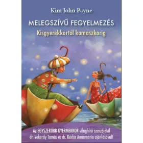 MELEGSZÍVŰ FEGYELMEZÉS - KISGYEREKKORTÓL KAMASZKORIG