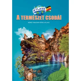 A TERMÉSZET CSODÁI - NÉMET-MAGYAR KÉPES ATLASZ