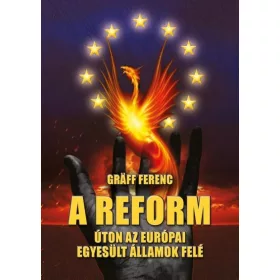 A REFORM - ÚTON AZ EURÓPAI EGYESÜLT ÁLLAMOK FELÉ