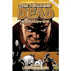 THE WALKING DEAD - ÉLŐHALOTTAK 18. - UTÓRENGÉSEK