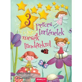 HILARY ROPER: 3 PERCES TÖRTÉNETEK- MESÉK TÜNDÉREKRŐL