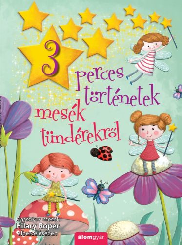 3 PERCES TÖRTÉNETEK- MESÉK TÜNDÉREKRŐL