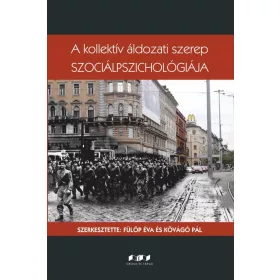A KOLLEKTÍV ÁLDOZATI SZEREP SZOCIÁLPSZICHOLÓGIÁJA