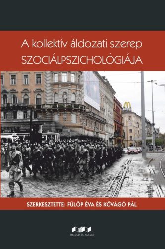 A KOLLEKTÍV ÁLDOZATI SZEREP SZOCIÁLPSZICHOLÓGIÁJA