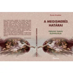 A MEGISMERÉS HATÁRAI - FREUND TAMÁS ÉLETPÁLYÁJA