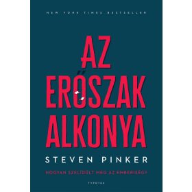 AZ ERŐSZAK ALKONYA - HOGYAN SZELÍDÜLT MEG AZ EMBERISÉG?