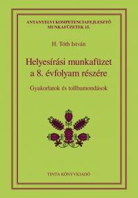 HELYESÍRÁSI MUNKAFÜZET A 8. ÉVFOLYAM RÉSZÉRE