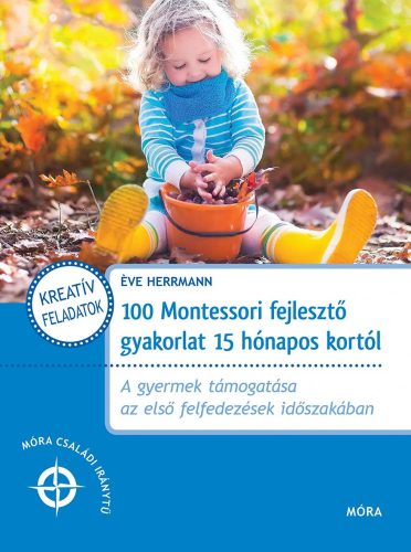 100 MONTESSORI FEJLESZTŐ GYAKORLAT 15 HÓNAPOS KORTÓL