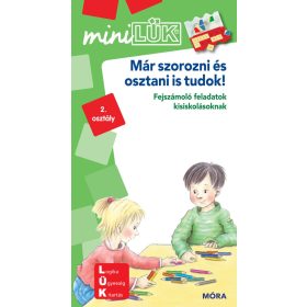   MÁR SZOROZNI ÉS OSZTANI IS TUDOK! - FEJSZÁMOLÓ FELADATOK KISISK. - MINILÜK zöld