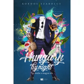 HUNGARY BY NIGHT - ÍGY MULAT A MAGYAR ELIT